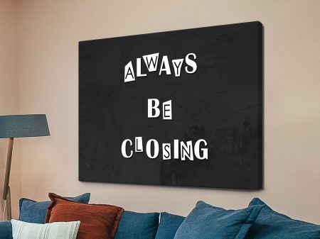 Always Be Closing motivational canvas, punchy sales message in bold confident type Always Be Closing motivational canvas, punchy sales message in bold confident type