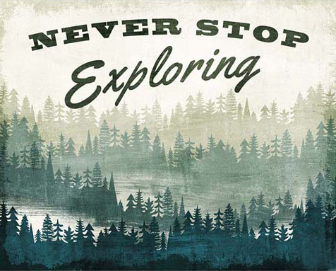Never Stop Exploring print, adventurous message over a wild scenic backdrop Never Stop Exploring print, adventurous message over a wild scenic backdrop